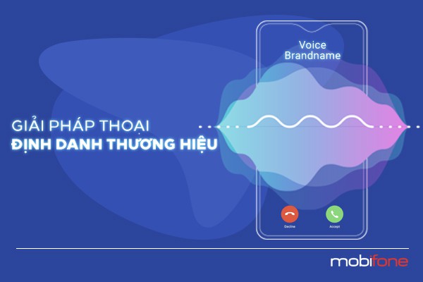 Lộ diện cách quảng bá doanh nghiệp mới nhờ dịch vụ VOICE BRANDNAME của MobiFone